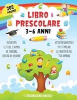 Libro Prescolare 3-6 Anni: Giochi e Passatempi, Lettere e Numeri da Tracciare, Disegni da Colorare. Attività divertenti per stimolare la creatività del tuo bambino 1801324565 Book Cover
