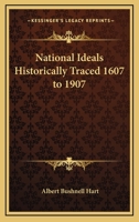 National Ideals Historically Traced: 1607-1907 1360227776 Book Cover