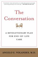 The Conversation: A Revolutionary Plan for End-of-Life Care 1620408554 Book Cover