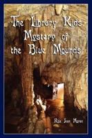 The Library Kids Mystery of the Blue Mounds 0557306353 Book Cover