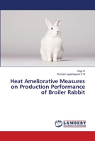 Heat Ameliorative Measures on Production Performance of Broiler Rabbit 6205639726 Book Cover