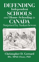 Defending Independent Schools and Home-Schooling in Canada: Surprised by Saskatchewan B0H8FP6RD9 Book Cover