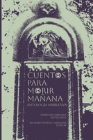 Cuentos para morir mañana: Antología narrativa (Spanish Edition) B0CJXLKWYV Book Cover