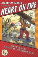 Hearts of Heroes: Heart on Fire: A Fearless Nine Story 1730751954 Book Cover