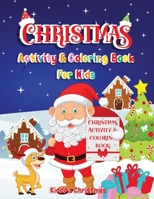 Christmas Activity & Coloring Book For Kids: Amazing Christmas Activity & Coloring book for all the kids in the world | Cute Christmas Gift for ... and Puzzle Art Activities Book for Boys a B08N3MYLW2 Book Cover