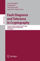 Fault Diagnosis and Tolerance in Cryptography: Third International Workshop, FDTC 2006, Yokohama, Japan, October 10, 2006, Proceedings (Lecture Notes in Computer Science) 3540462503 Book Cover