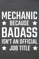 Mechanic because Badass isn't an official Job Title: Mechanic Dot Grid Notebook, Planner or Journal 110 Dotted Pages Office Equipment, Supplies Funny Mechanic Gift Idea for Christmas or Birthday 1710162767 Book Cover