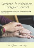 Dementia & Alzheimers Caregiver Journal: A journal for those taking care of a loved one with memory loss 1798977109 Book Cover