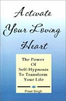 Activate Your Loving Heart: The Power of Self-Hypnosis to Transform Your Life 034561285X Book Cover