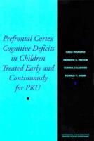 Prefrontal Cortex Cognitive Deficits in Children Treated Early and Continuously for Pku (Monographs of the Society for Research in Child Development) 0226144771 Book Cover