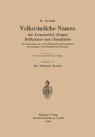 Volkstumliche Namen Der Arzneimittel, Drogen Und Chemikalien: Eine Sammlung Der Im Volksmunde Gebrauchlichen Benennungen Und Handelsbezeichnungen 3642985505 Book Cover