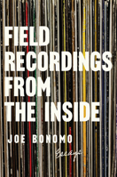 Field Recordings from the Inside: Essays 1593766629 Book Cover