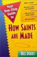 Your 1 Stop Guide to How Saints Are Made (Your One-Stop Guides) 1569551987 Book Cover