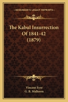 The Kabul Insurrection Of 1841-42 B0BNZLTYCF Book Cover
