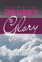 Revealing My Story: From Darkness To Glory 1664255273 Book Cover