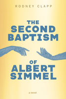 The Second Baptism of Albert Simmel 1610971078 Book Cover
