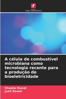 A célula de combustível microbiana como tecnologia recente para a produção de bioeletricidade (Portuguese Edition) 6206632075 Book Cover