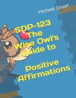 SDP-123 The Wise Owl's Guide to Positive Affirmations B0BQ9JB2BP Book Cover