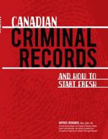 Canadian Criminal Records: and How to Start Fresh 1554551676 Book Cover