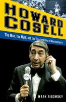 Howard Cosell: The Man, the Myth, and the Transformation of American Sports 0393343871 Book Cover