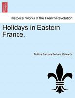 Holidays in Eastern France 1519600895 Book Cover