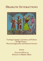 Dramatic Interactions: Teaching Languages, Literatures, and Cultures Through Theater? "Theoretical Approaches and Classroom Practices 1443826502 Book Cover