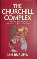 The Churchill Complex: The Curse of Being Special, from Winston and FDR to Trump and Brexit 1786494655 Book Cover