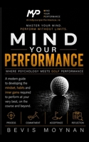 Mind Your Performance: Where Psychology meets Golf Performance B0HH94GDPL Book Cover