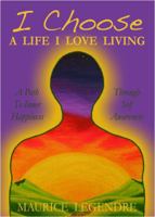I Choose: A Life I Love Living 0989323404 Book Cover