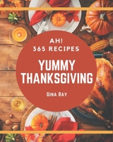 Ah! 365 Yummy Thanksgiving Recipes: Yummy Thanksgiving Cookbook - Where Passion for Cooking Begins B08JVLBWJH Book Cover