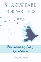 Shakespeare for Writers, Book 1: Protagonist, Plot, Antagonist B0FGVDZJ2F Book Cover