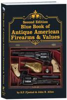 2nd Edition Blue Book of Antique American Firearms & Values 1947314076 Book Cover