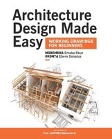 ARCHITECTURE DESIGN MADE EASY: WORKING DRAWINGS FOR BEGINNERS B09HG2T9TG Book Cover