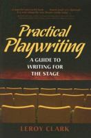 Practical Playwriting: A Guide to Writing for the Stage 0205530893 Book Cover