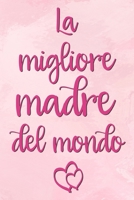 La migliore madre del mondo: Taccuino vuoto | 6 x 9 pollici, circa A5 | 100 pagine Vuoto | Taccuino per lavoro o piacere (Italian Edition) 1675600953 Book Cover