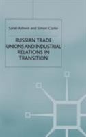 Russian Trade Unions and Industrial Relations in Transition 0333735188 Book Cover