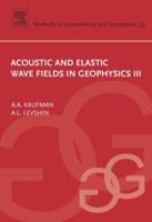 Acoustic and Elastic Wave Fields in Geophysics,  III, Volume 39 (Methods in Geochemistry and Geophysics) 0444519556 Book Cover