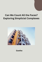 Can We Count All the Faces? Exploring Simplicial Complexes 3384264770 Book Cover