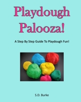 Playdough Palooza!: A Step By Step Guide To Playdough Fun! 1735215708 Book Cover