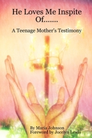 He Loves Me Inspite Of....... 1435704347 Book Cover