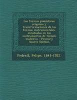 Las formas pianísticas; orígenes y transformaciones de las formas instrumentales, estudiadas en los instrumentos de teclado moderno B0BQTLMM56 Book Cover