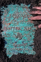 Beyond This Bitter Air 1663554064 Book Cover