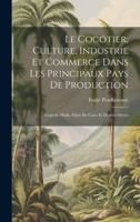 Le Cocotier; Culture, Industrie Et Commerce Dans Les Principaux Pays De Production: Coprah, Huile, Fibre De Coco Et Dérivés Divers 1021123293 Book Cover