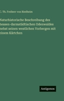 Naturhistorische Beschreibung des hessen-darmstädtischen Odenwaldes nebst seinen westlichen Vorbergen mit einem Kärtchen (German Edition) 3563148570 Book Cover