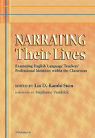 Narrating Their Lives: Examining English Language Teachers' Professional Identities within the Classroom 0472034995 Book Cover