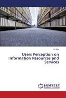 Users Perception on Information Resources and Services 3659824550 Book Cover