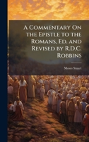 A Commentary On the Epistle to the Romans, Ed. and Revised by R.D.C. Robbins 1023893487 Book Cover