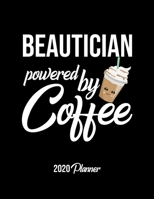 Beautician Powered By Coffee 2020 Planner: Beautician Planner, Gift idea for coffee lover, 120 pages 2020 Calendar for Beautician 1650125712 Book Cover