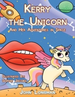 Kerry the Unicorn and Her Adventures in Space 1398409510 Book Cover