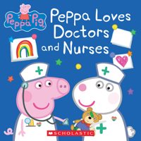 Peppa Pig: Peppa Loves Doctors and Nurses 1338730703 Book Cover